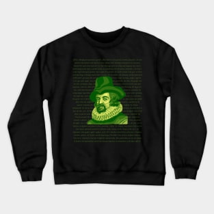 Francis Bacon Portrait and Quote Crewneck Sweatshirt